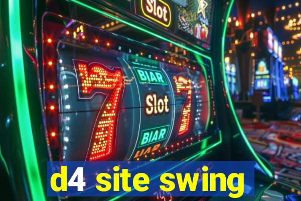 d4 site swing